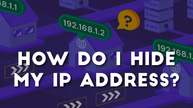 How do I Hide My IP Address?